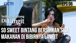 SETINGGI BINTANG DI LANGIT - So Sweet!! Bintang Bersihkan Sisa Makanan di Bibirnya Langit