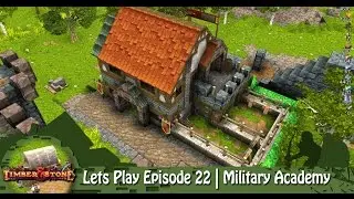 Timber & Stone | Lets Play Episode 22 | Military Academy
