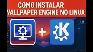 Como Instalar o Wallpaper Engine no Linux com KDE Plasma (Passo a Passo)