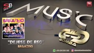 DEJESE DE ESO   BAILATINO