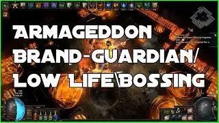 Poe 3.5 Bossing with Armageddon Brand/Tank (Low Life /Guardian)/RedMaps/Guardians