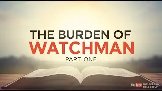 THE BEREAN BIBLE STUDY GROUP | DAY 31 | THE BURDEN OF A WATCHMAN PART 1 | EMEKA ANSLEM