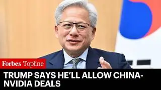 Trump Says He’ll Allow China-Nvidia Deals Except For ‘Most Advanced’ Blackwell Chips