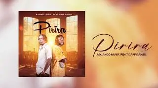 Adjango Music feat Daff Daniel  - Pirira (Official Audio)