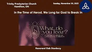 November-30-2025  - First Sunday of Advent - Reverend Deb Stanbury - Trinity Presbyterian Church