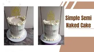 SIMPLE SEMI NAKED CAKE: Buttercream,Dripping & Pipping