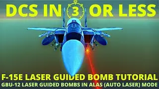 DCS F15E laser Guided Bomb Tutorial - GBU-12 LGBs in the Strike Eagle - DCS in 3 Or Less