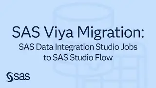SAS Demo | SAS Viya Migration of SAS Data Integration Studio Jobs to SAS Studio Flows