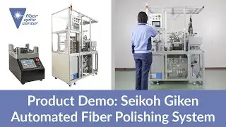 Product Demo: Seikoh SFPS-V1 Automated Fiber Polishing System & SFP-560A3C-FA Fiber Polisher - FOC