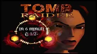 Tomb Raider in 6 minuti e mezzo