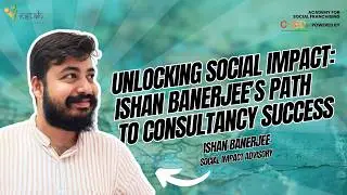 Journey into Program Management & Social Consultancy | Insights from Ishan Banerjee&rsquo;s Career