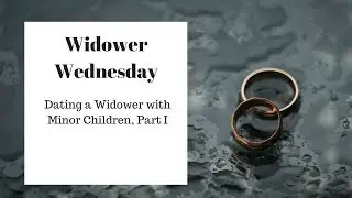 Dating a Widower with Kids, Part I