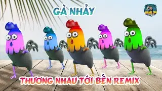 G&Agrave; NHẢY THƯƠNG NHAU TỚI BẾN - NAL l NHẠC CHILL REMIX 2022 l G&Agrave; NHẢY VINAHOUSE ĐỈNH CAO