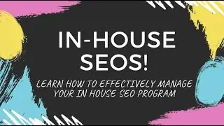 7 Things In-House SEO Pros Need to Successfully Manage SEO