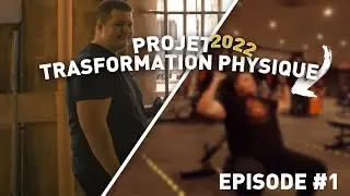 LE PROJET LE PLUS DUR DE MA VIE | Transformation physique EP 1