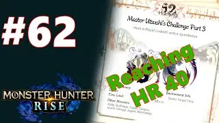 Monster Hunter Rise Walkthrough Reaching HR 40 Master Utsushi's Challenge P3 Part 62