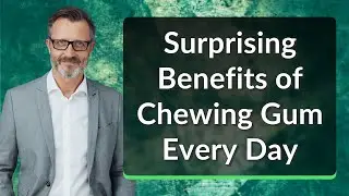 Surprising Benefits of Chewing Gum Every Day