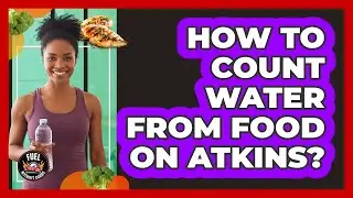 How to count water from food on Atkins?