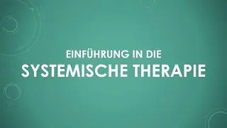 Einf&uuml;hrung in systemische Therapie (einfach und kurz erkl&auml;rt)