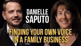 Danielle Saputo: Finding Your Voice in a Family Business