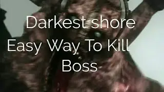 The Darkest shore Easiest Way To Kill Boss Zombie\Meuchler.