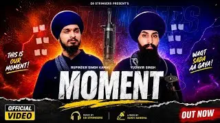 MOMENT |  OFFICIAL VIDEO | RUPINDER SINGH KAMAL | YUDHVIR SINGH | @E8stringers