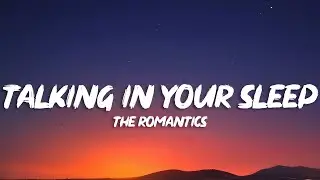 The Romantics - Talking in Your Sleep (Lyrics)