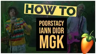 How to make a Poorstacy/Iann Dior/MGK Type Beat in FL STUDIO 20
