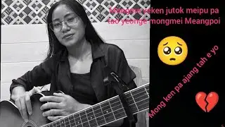 Mongme yeken jutok mei pu pa konyak love song 🥺@NAnonNAnon-t2n 