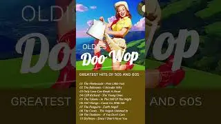 Doo Wop Oldies 🎤 Greatest Hits of the 50s & 60s #doowop #oldies #50smusic #60smusic