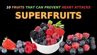 10 Heart Healthy Superfruits that can Prevent Heart Attacks