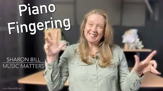 Piano Fingering (and other instruments) Does it Matter? - Sharon Bill Music Matters Vlog