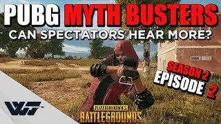 PUBG MYTHBUSTERS: Are footsteps easier to hear when spectating? and more... S02E02