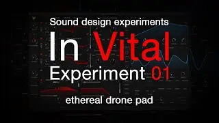 Vital Experiment 01 - Ethereal drone pad #vitalsynth #musicproducer #sounddesign #synthesizer