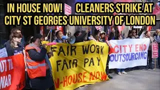 In House Now! Cleaners strike at City St Georges University of London