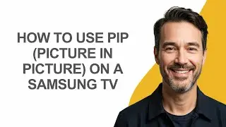 How to Use Pip (picture In Picture) on a Samsung Tv - KevinHowTo