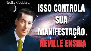 O Que Realmente Controla Sua Manifestação — Neville Goddard