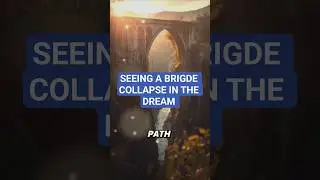 DREAM MEANING OF SEEING A BRIGDE COLLAPSE.. BROKEN BRIGDE IN THE DREAM
