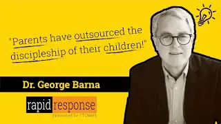 Dr. George Barna  - What is the Church's Role in Discipling Our Children?