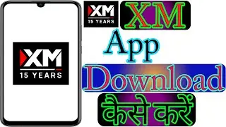 How to download XM App | How to download XM Trading App in mobile | XM Download Karne Ka Tarika