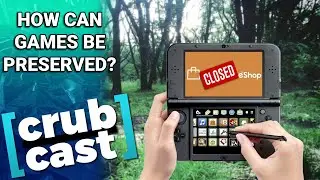 Can Video Games Really Be Preserved?  - Crubcast Discussion