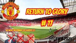 Return To Glory - Part 17 - Manchester United - FIFA 21 Career Mode