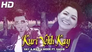 KURI VEKH KAY - SK1 & MARIA MEER FEAT. SAQIB - OFFICIAL VIDEO