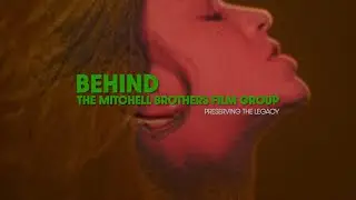 Behind The Mitchell Brothers Film Group: Preserving the Legacy (Teaser)