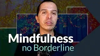 Mindfulness no Borderline - Dr. Hugo Martins