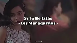 Los Maraqueños - Si Tu No Estás (Chespirito: Sin Querer Queriendo)