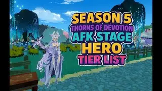 AFK Stage Hero Tier List - Season 5: Thorns of Devotion - AFK Journey