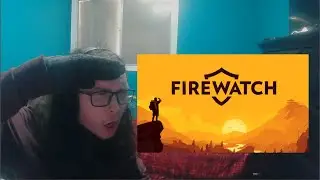 Playing Firewatch For The First Time (Blind Playthrough)