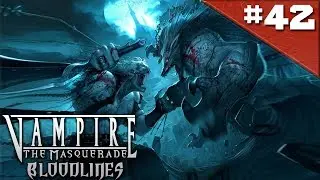 Прохождение Vampire The Masquerade Bloodlines #42 - Kill 'Em All