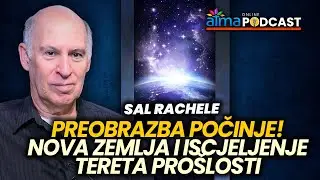 PREOBRAZBA POČINJE! NOVA ZEMLJA I ISCJELJENJE TERETA PROŠLOSTI / Sal Rachele Podcast (s prijevodom)